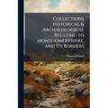 Collections Historical & Archaeological Relating to Montgomeryshire, and Its Borders