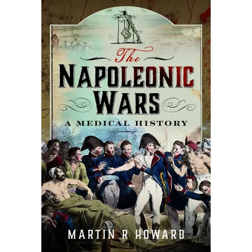 The Napoleonic Wars: A Medical History