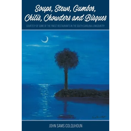 Soups, Stews, Gumbos, Chilis, Chowders and Bisques - courtesy of some of the finest restaurants in the South Carolina Lowcountry
