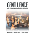 Genfluence: How to Lead a Multigenerational Workforce