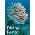 Diving Ponta: A dive and photo guide of Ponta do Ouro, Ponta Malongane and Ponta Mamoli, Mozambique