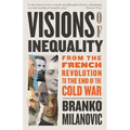 Visions of Inequality: From the French Revolution to the End of the Cold War