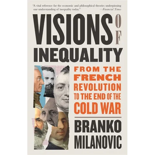 Visions of Inequality: From the French Revolution to the End of the Cold War