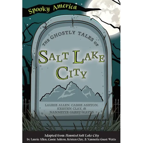 The Ghostly Tales of Salt Lake City