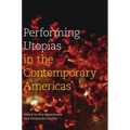 Performing Utopias in the Contemporary Americas