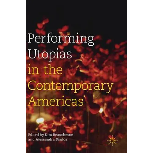 Performing Utopias in the Contemporary Americas