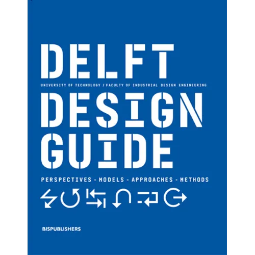 Delft Design Guide (Revised Edition): Perspectives - Models - Approaches - Methods