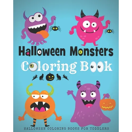 Halloween Coloring Books For Toddlers: Halloween Monster Coloring Book For Kids