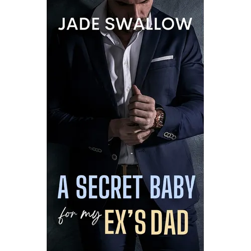 A Secret Baby for my Ex's Dad: A forbidden age gap milking billionaire romance with a curvy girl BBW FMC