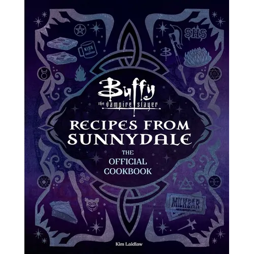 Buffy the Vampire Slayer: Recipes from Sunnydale: The Official Cookbook