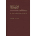 Renewing America's Progress: A Positive Solution to School Reform