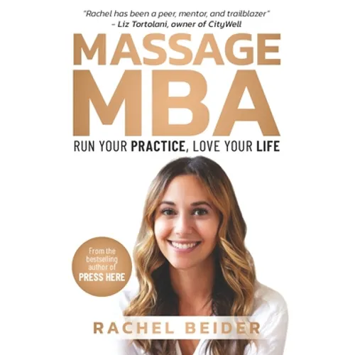 Massage MBA: Run Your Practice, Love Your Life