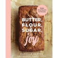 Butter, Flour, Sugar, Joy: Simple Sweet Desserts for Everyone