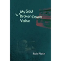 My Soul Is A Broken Down Valise