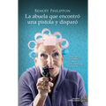 Abuela Que Encontro Una Pistola Y Disparo, La