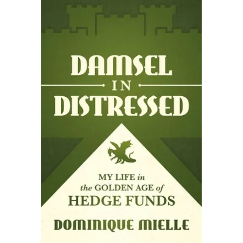 Damsel in Distressed: My Life in the Golden Age of Hedge Funds