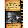 Screening Charles Dickens: A Survey of Film and Television Adaptations