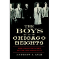 The Boys in Chicago Heights: The Forgotten Crew of the Chicago Outfit