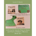 Little Lorrie Lincoln Goes to James and Pearl's Children's Museum (Book Six)