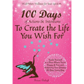 100 Days of Actions & Intentions to Create the Life You Wish For: Guide Yourself to a Place Where You're Happy & Free and Achieving Your Dreams. All D