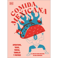 Comida Mexicana: Aperitivos, Tacos, Tortas, Tamales Y Postres