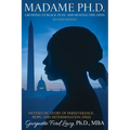 Madame Ph.D.: Growing Up Black in DC and Beating the Odds: Nettie's DC Story of Perseverance, Hope and Determination (PHD)