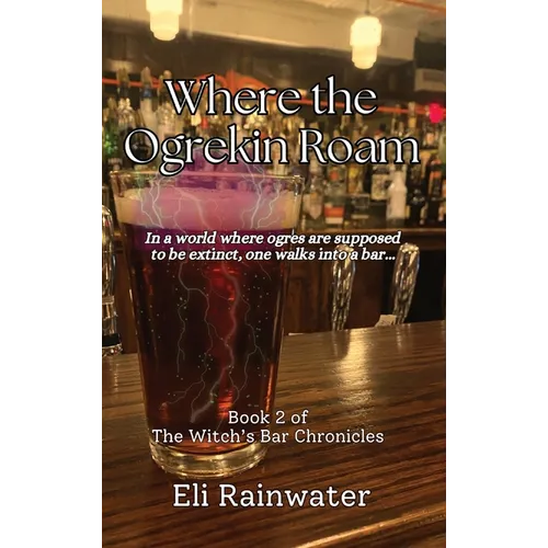 Where the Ogrekin Roam: In a world where ogres are supposed to be extinct, one walks into a bar...