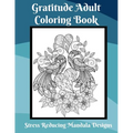 Gratitude Coloring Book for Adults Stress Relief Mandala Designs: Coloring Book for Adults to Relieve Stress