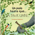 Un palo hasta que .../ A Stick Until ...