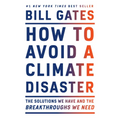 How to Avoid a Climate Disaster: The Solutions We Have and the Breakthroughs We Need