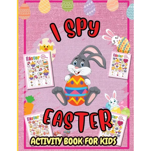I Spy Easter Activity Book: A Fun Guessing Game Book for 2-5 Year Olds, Fun & Interactive Picture Book for Preschoolers and Toddlers