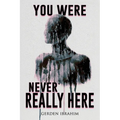 You Were Never Really Here: 27 Terrifying Tales of Horror and the Supernatural