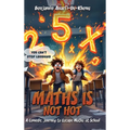 Maths Is Not Hot: A Comedic Journey To Escape Maths At School