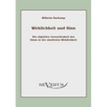 Wirklichkeit und Sinn: Die objektive Gewordenheit des Sinns in der sinnfreien Wirklichkeit