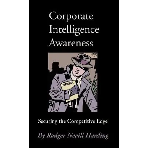 Corporate Intelligence Awareness: Securing the Competitive Edge