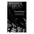 Soundings: Diving for Stories in the Beckoning Sea