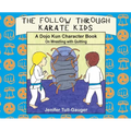 The Follow Through Karate Kids: A Dojo Kun Character Book On Wrestling with Quitting