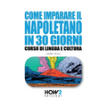 Come Imparare Il Napoletano in 30 Giorni: Corso di Lingua e Cultura