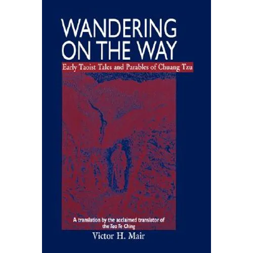 Wandering on the Way: Early Taoist Tales and Parables of Chuang Tzu