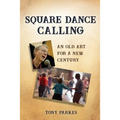 Square Dance Calling: An Old Art for a New Century