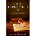 A Sure Foundation: Building Your Life on the Unshakable Truth of God's Word