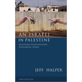 An Israeli in Palestine: Resisting Dispossession, Redeeming Israel