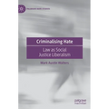 Criminalising Hate: Law as Social Justice Liberalism