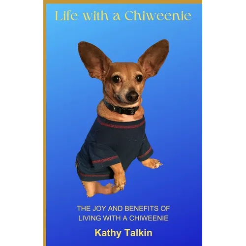 Life with a Chiweenie: The Joy and Benefits of Living with a Chiweenie