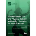 Mediterranean Diet and Physical Activity as Healthy Lifestyles for Human Health