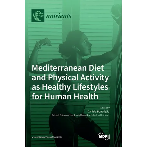 Mediterranean Diet and Physical Activity as Healthy Lifestyles for Human Health