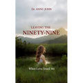 LEAVING THE NINETY-NINE When Love found Me