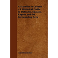 A Traveller in Croatia - A Historical Guide to Dalmatia, Spalato, Ragusa and the Surrounding Area