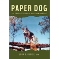 Paper Dog: The True Life Story of a Vietnam War Dog