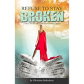 Refuse to Stay Broken